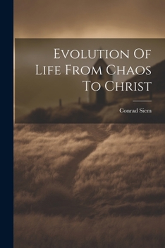 Paperback Evolution Of Life From Chaos To Christ Book