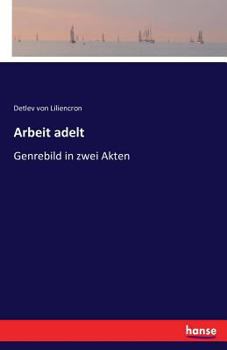 Paperback Arbeit adelt: Genrebild in zwei Akten [German] Book