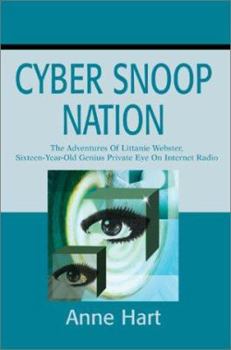 Paperback Cyber Snoop Nation: The Adventures Of Littanie Webster, Sixteen-Year-Old Genius Private EyeOn Internet Radio Book