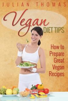 Paperback Vegan Diet Tips How to Prepare Great Vegan Recipes Book