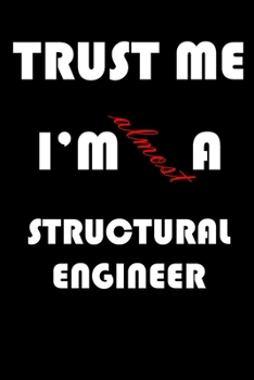 Paperback Trust Me I'm Almost Structural engineer: A Journal to organize your life and working on your goals: Passeword tracker, Gratitude journal, To do list, Book