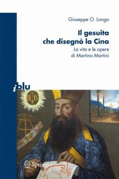 Il gesuita che disegnò la Cina: La vita e le opere di Martino Martini