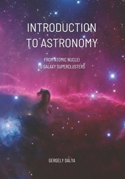 Paperback Introduction to Astronomy: From Atomic Nuclei to Galaxy Superclusters Book