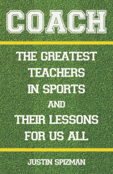 Hardcover Coach: The Greatest Teachers in Sports and Their Lessons for Us All Book