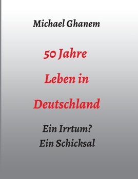 Paperback 50 Jahre Leben in Deutschland: Ein Irrtum? Ein Schicksal [German] Book