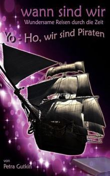 Paperback wann sind wir - Yo-Ho, wir sind Piraten: Zeitreisen mit einem geheimnisvollen Zeitkästchen [German] Book