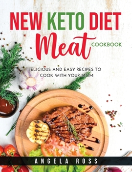 Paperback New Keto Diet Meat Cookbook: Delicious and easy recipes to cook with your mom Book