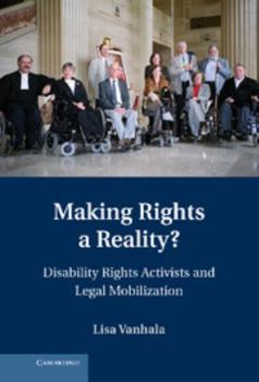 Making Rights a Reality?: Disability Rights Activists and Legal Mobilization - Book  of the Cambridge Disability Law and Policy