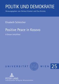 Hardcover Positive Peace in Kosovo; A Dream Unfulfilled Book