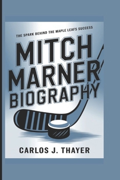 Paperback Mitch Marner Biography: The Spark Behind the Maple Leafs Success Book