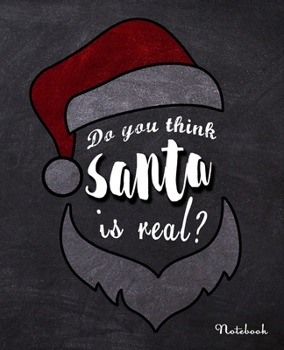 Paperback Do You Think Santa Is Real?: Funny College Ruled Notebook with Christmas Spirit Cover for School Home Work - Write your Thoughts Plans Wishes - Per Book