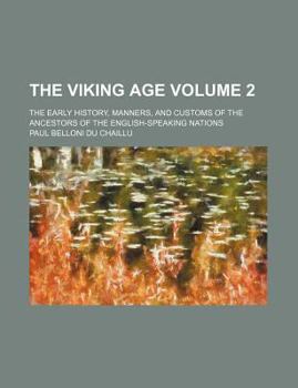 Paperback The viking age Volume 2; the early history, manners, and customs of the ancestors of the English-speaking nations Book