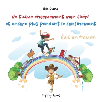Paperback Je t'aime ?norm?ment mon ch?ri, et encore plus pendant le confinement: ?dition Maman [French] Book