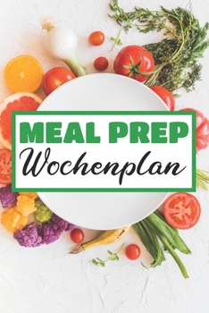 Paperback Meal Prep Wochenplan: Essensplaner - Einkausfplan A5, Einkaufsliste, Menüplaner - 52 Wochenplan [German] Book