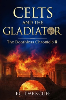 Paperback Celts and the Gladiator: The Deathless Chronicle II Book