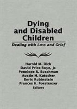 Hardcover Dying and Disabled Children: Dealing with Loss and Grief Book