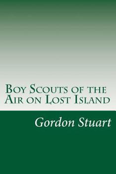 The Boy Scouts of the Air on Lost Island - Book #9 of the Boy Scouts of the Air