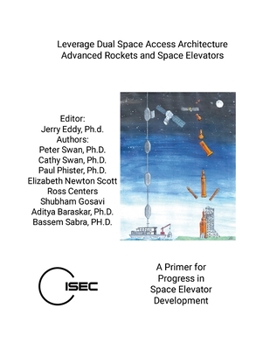 Paperback Leverage Dual Space Access Architecture - Advanced Rockets and Space Elevators Book