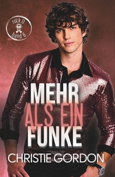 Mehr als ein Funke: Eine MM-Rockstar-Romance mit Friends-to-Lovers, Feuerwehrmann und Keyboarder (Rock U – Deutsche Ausgabe) (German Edition)