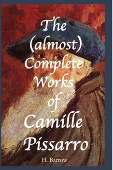 Paperback The Almost Complete Works of Camille Pissarro Book