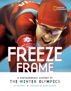 Hardcover Freeze Frame: A Photographic History of the Winter Olympics Book