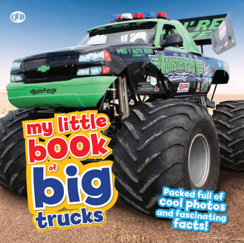 Hardcover My Little Book of Big Trucks: Packed Full of Cool Photos and Fascinating Facts! Book
