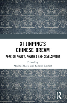 Xi Jinping’s Chinese Dream: Foreign Policy, Politics and Development