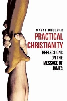 Paperback Practical Christianity: Devotional Reflections on the Book of James Book