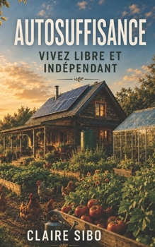 Paperback Autosuffisance: Vivez Libre et Indépendant [French] Book