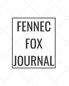 Paperback Fennec Fox Journal: Blank Journal Notebook for Pet Lovers to Keep Track of Their Pet's Activities, Indoors and Outdoors Book