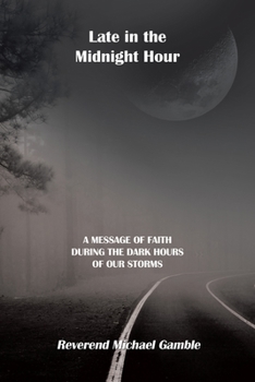 Paperback Late in the Midnight Hour: A Message of Faith During the Dark Hours of Our Storms Book