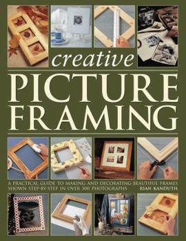 Paperback Creative Picture Framing: A Practical Guide to Making and Decorating Beautiful Frames Book