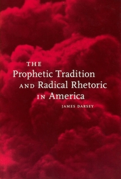 Paperback The Prophetic Tradition and Radical Rhetoric in America Book