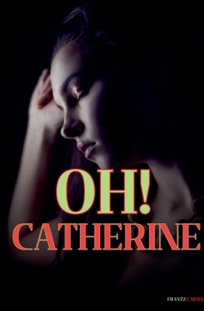 Oh! Catherine (French Edition)