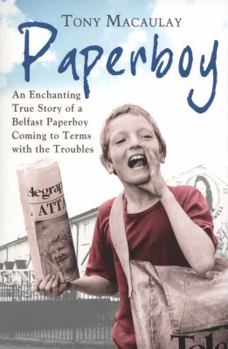 Paperback Paperboy: An Enchanting True Story of a Belfast Paperboy Coming to Terms with the Troubles Book