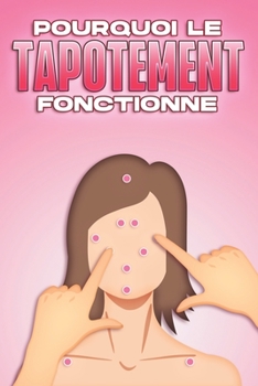 POURQUOI LE TAPOTEMENT FONCTIONNE: Pourquoi la médecine alternative fonctionne-t-elle #13