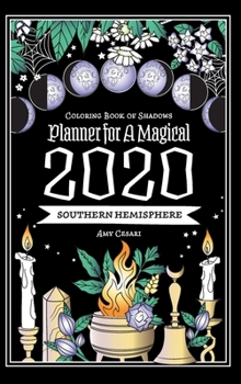 Coloring Book of Shadows: Southern Hemisphere Planner for a Magical 2020