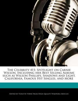 Paperback The Celebrity 411: Spotlight on Carnie Wilson, Including Her Best Selling Albums Such as Wilson Phillips, Shadows and Light, California, Book