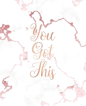 You Got This: Inspirational Quote Notebook, Lovely White Marble and Rose Gold | 7.5 x 9.25, 120 College Ruled Pages
