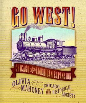Paperback Go West!: Chicago and American Expansion Book