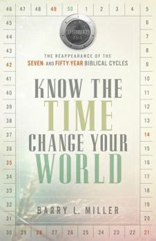 Know the Time, Change Your World: The Reappearance of the Seven- and Fifty-Year Biblical Cycles