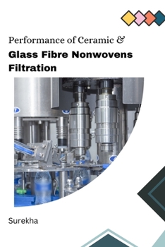 Paperback Performance of Ceramic & Glass Fibre Nonwovens Filtration [Large Print] Book