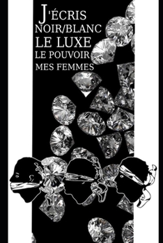J’ÉCRIS NOIR/BLANC LE LUXE, LE POUVOIR ET MES FEMMES: Un coma de 4 mois