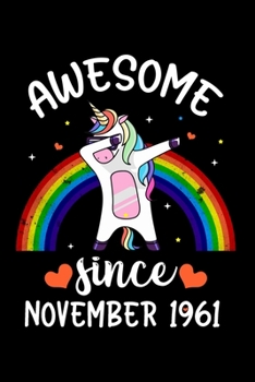 Paperback Awesome Since November 1961: Birthday Gift for 58 Years Old Unicorn Lover. 120 Pages 6*9 inch Notebook Diary Journal. A Funny Rainbow Dabbing Unico Book