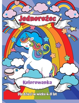 Paperback Kolorowanka jednoro&#380;ca dla dzieci w wieku 4-8 lat: Nowa i unikalna kolorowanka jednoro&#380;ca dla dziewcz&#261;t w wieku 4-8 lat. Prezent jednor [Polish] Book