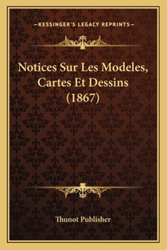 Paperback Notices Sur Les Modeles, Cartes Et Dessins (1867) [French] Book