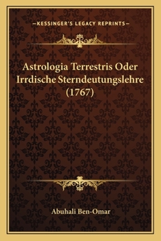 Paperback Astrologia Terrestris Oder Irrdische Sterndeutungslehre (1767) [German] Book