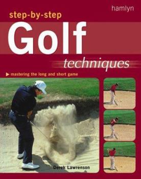 Paperback Step-By-Step Golf Techniques: Mastering the Long and Short Game Book