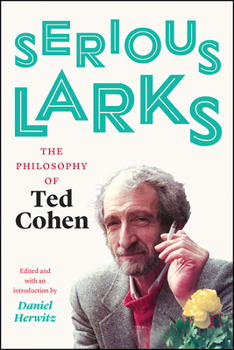 Hardcover Serious Larks: The Philosophy of Ted Cohen Book