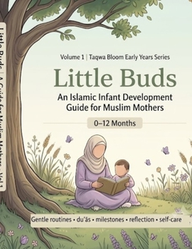 Paperback Little Buds: An Islamic Infant Development Guide for Muslim Mothers (0–12 Months) Book
